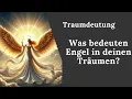 Download Lagu Traumdeutung: Was bedeuten Engel in deinen Träumen?