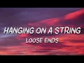Loose Ends - Hanging On A String