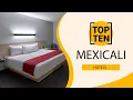Top 10 Best Hotels to Visit in Mexicali Mexico - English