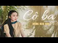 Download Lagu CÔ BA (Sáng tác: Minh Vy ) - Dương Nghi Đình