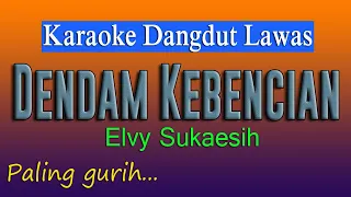 dendam kebencian karaoke dangdut lawas elvy sukaesih paling gurih