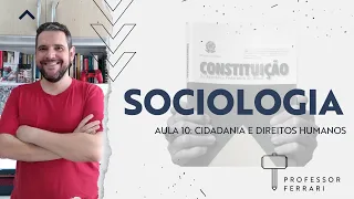 Curso de Sociologia #10 - Cidadania e Direitos Humanos | Professor Ferrari
