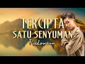 Download Lagu REEDZWANN - TERCIPTA SATU SENYUMAN (LIRIK VIDEO) #lyrics