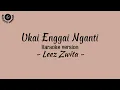 Download Lagu Ukai Enggai Nganti ( Karaoke version ) - Leez Zwita