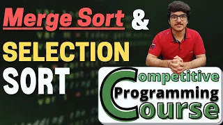 Merge Sort Selection Sort Tutorial for Beginners Competitive Programming Course EP 19