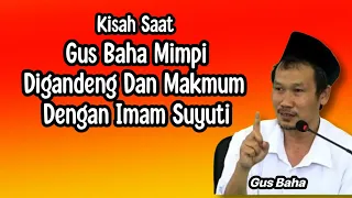 Download KISAH GUS BAHA MIMPI DI GANDENG DAN MAKMUM DENGAN IMAM SUYUTI MP3