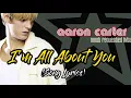 Download Lagu Aaron Carter - I'm All About You (Lyrics) |RIP 1987-2022