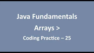Coding Practice - 25 Arrays Java Fundamentals NxtWave CCBP