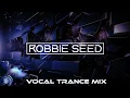 Lagu Robbie Seed Mix Vol 2 [Vocal Trance]