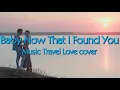 Baby Now That I've Found You lyrics - Music Travel Love