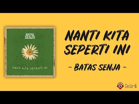 Download MP3 Nanti Kita Seperti Ini - Batas Senja (Lirik Lagu) ~ Ini gambaran kita suatu hari nanti