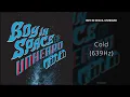Boy In Space, unheard - Cold (639Hz)