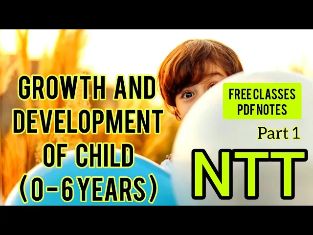 Growth and development of child(0-6)physical,cognitive,social,emotional,linguistic etc (part-1)