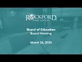 March 24 2026 Board Meeting - Rockford Public Schools