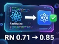 React Native 0 71 0 85 Upgrade Guide Step-by-Step Fixes