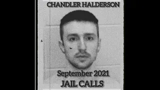 Chandler Halderson JAIL CALLS September 2021 Four months Pre-trial Headphones Recommended