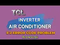 TCL Inverter AC E2 Error Code Explained In English
