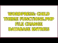 Wordpress Child theme functions php file change database entries