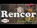 Rencor - Julio Sosa con Letra