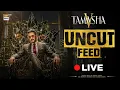 LIVE TAMASHA SEASON 5 - UNCUT FEED