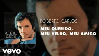 Roberto Carlos - Meu Querido, Meu Velho, Meu Amigo (Áudio Oficial)
