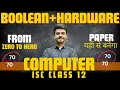 BOOLEAN HARDWARE ISC Computer Science Class 12 Boards 2024 Hritik Raj Maaheshwari Classes