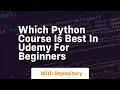 which python course is best in udemy for beginners