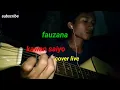 Download Lagu Cover live,fauzana,kawan saiyo