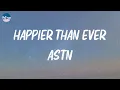 ASTN - Happier Than Ever (Lyrics)