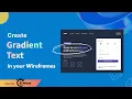 How to create Gradient Text in your Wireframes within 2 Minutes