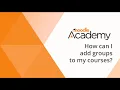 How can I add groups to my Moodle courses