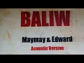 BALIW BY:MAYMAY &EDWARD- BALIW  (ACOUSTIC VERSION) LYRICS