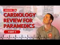 Cardiology Review for Paramedics Part 1