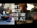 Lagu Don't WASTE YOUR TIME WITH JAZZ - Avoid The MISTAKES I Made Learning Jazz...