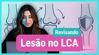 Revisando: LESÃO NO LCA (Ligamento Cruzado Anterior)