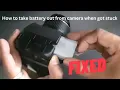 How to take battery out from camera when got stuck - nikon sony any