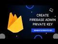 How to generate private key for firebase admin SDK