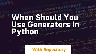 when should you use generators in python