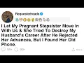 FULL STORY My Pregnant Step Sister Tried To Destroy My Husband s Career Because He Rejected Her