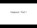 Heapsort Part 1 - Complete Binary Tree Storing Binary Tree in an array