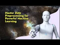 Master Data Preprocessing for Powerful Machine Learning
