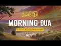 Lagu Morning Adhkar (أذكار الصباح) Listen Every Morning for Barakah, Peace \u0026 Protection |Peace Holy Quran