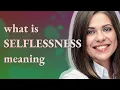 Selflessness meaning of Selflessness