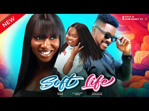 Download MP3 SOFT LIFE (New Movie) Sonia Uche, Ebube Obi, Christian Ochiagha 2023 Nigerian Nollywood Movie