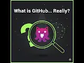 What is GitHub Really