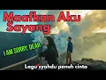Lagu Maafkan Aku Sayang | Lagu Syahdu Penuh Cinta | Sedang Viral | (Official Musik Video)