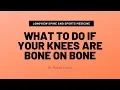 Dr Randy Curtis DC - BONE ON BONE KNEES