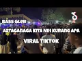 Download Lagu DJ ASTAGANAGA KITA NIH KURANG APA VIRAL TIKTOK‼️Adit Sparky Official Nwrmxx FULLBASS