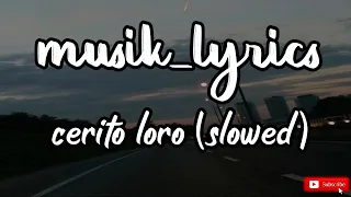 Download CERITO LORO (SLOWED) MP3