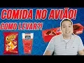 POSSO LEVAR COMIDA NO AVIAO VOOS NACIONAIS